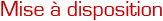 Mise à disposition